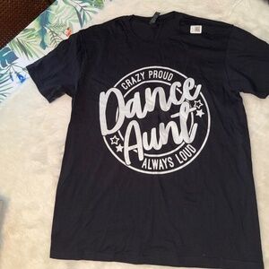 “ Dance Aunt “ CRAZY PROUD ALWAYS LOUD Brand new t-shirt Size Large